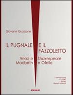 Il pugnale e il fazzoletto. Verdi e Shakespeare. Macbeth e Otello