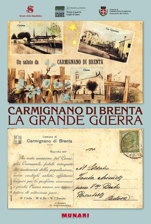 Carmignano di Brenta la grande guerra - Alberto Golin,Daniela Baldo - copertina