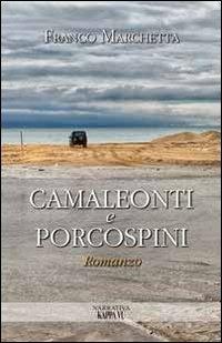 Camaleonti e porcospini - Franco Marchetta - copertina