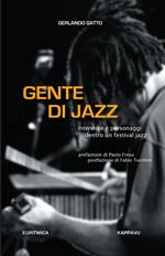 Gente di jazz. Interviste e personaggi dentro un festival jazz. Ediz. integrale