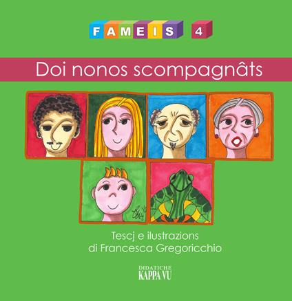 Fameis. Ediz. illustrata. Vol. 4: Doi nonos scompagnâts. - Francesca Gregoricchio - copertina