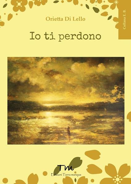 Io ti perdono - Orietta Di Lello - copertina