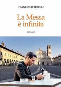 La Messa è infinita - Francesco Buffoli - copertina