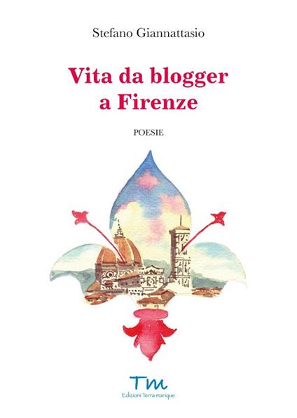 Vita da blogger a Firenze - Stefano Giannattasio - copertina