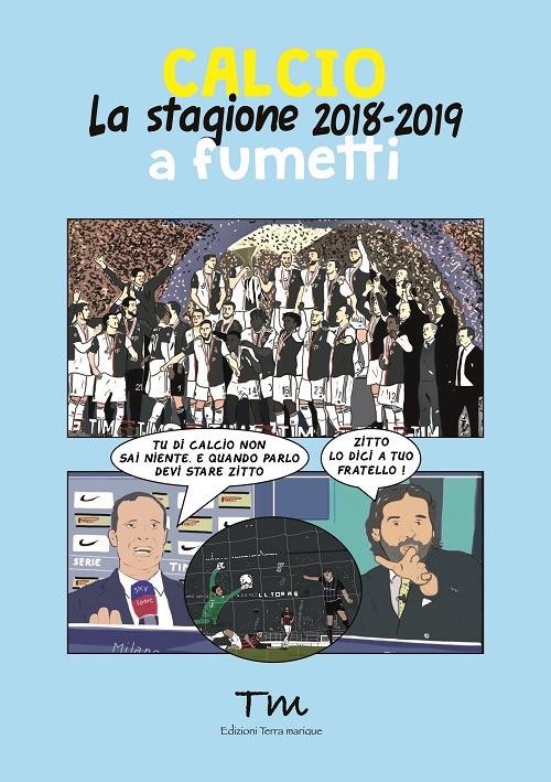 Calcio. La stagione 2018-2019 a fumetti - Massimo Bassi - copertina