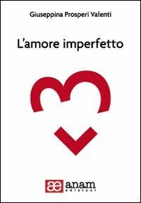 L' amore imperfetto - Giuseppina Prosperi Valenti - copertina