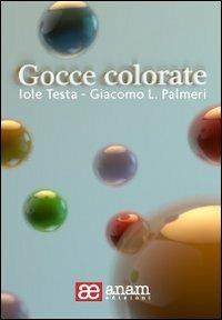 Gocce colorate - Iole Testa,Giacomo Leandro Maria Palmeri - copertina