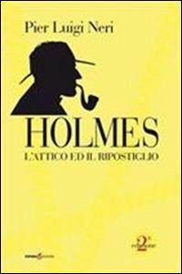 Holmes. L'attico ed il ripostiglio - Pier Luigi Neri - copertina