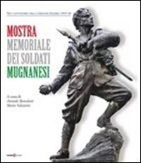 Mostra memoriale dei soldati mugnanesi. Nel centenario della grande guerra (1915-1918). Ediz. illustrata - copertina