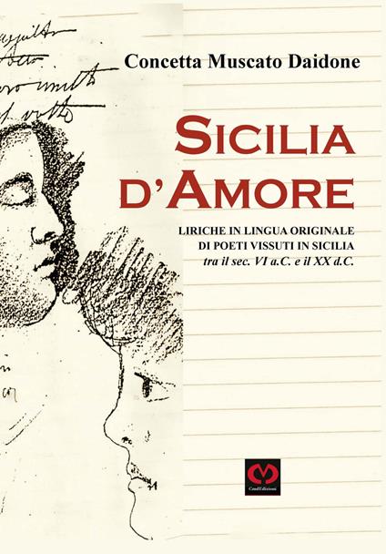 Sicilia d'amore. Liriche in lingua originale di poeti vissuti in Sicilia tra il sec. VI a.C. e il XX d.C. - Concetta Muscato Daidone - copertina