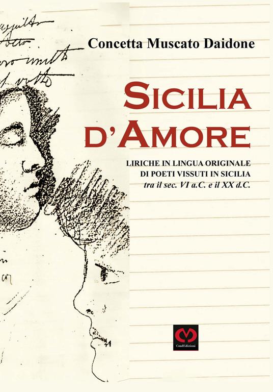 Sicilia d'amore. Liriche in lingua originale di poeti vissuti in Sicilia tra il sec. VI a.C. e il XX d.C. - Concetta Muscato Daidone - copertina