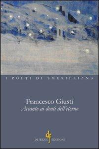 Accanto ai denti dell'eterno - Francesco Giusti - copertina