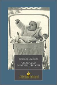 Gnenoccia! Memorie d'istanti - Emanuela Mascaretti - copertina