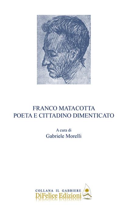 Franco Matacotta. Poeta e cittadino dimenticato - copertina