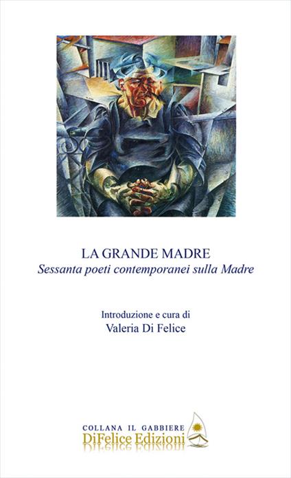 La grande madre. Sessanta poeti contemporanei sulla madre - copertina
