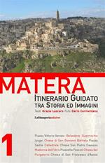 Matera. Itinerario guidato tra storia ed immagini. Vol. 1