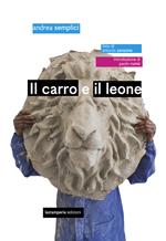 Il carro e il leone. Ediz. illustrata