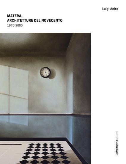 Matera. Architetture del Novecento 1970-2000. Ediz. illustrata - Luigi Acito - copertina