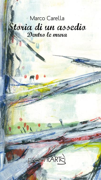 Storia di un assedio. Dentro le mura - Marco Carella - copertina