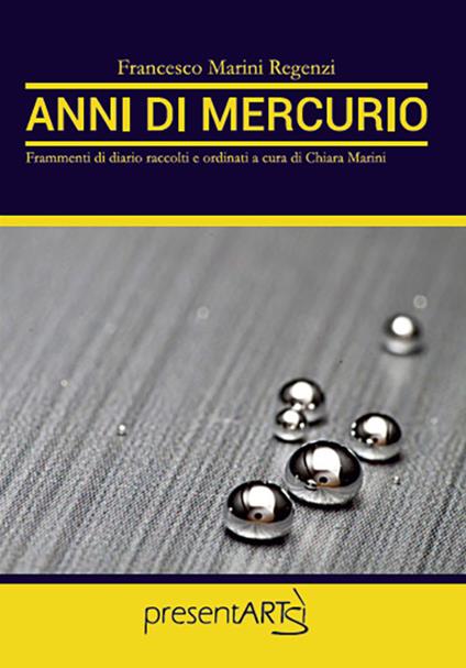 Anni di mercurio. Frammenti di diario raccolti e ordinati a cura di Chiara Marini - Francesco Marini Regenzi - copertina