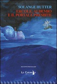 Ercole, Aldemio e il portale presbite - Solange Hutter - copertina