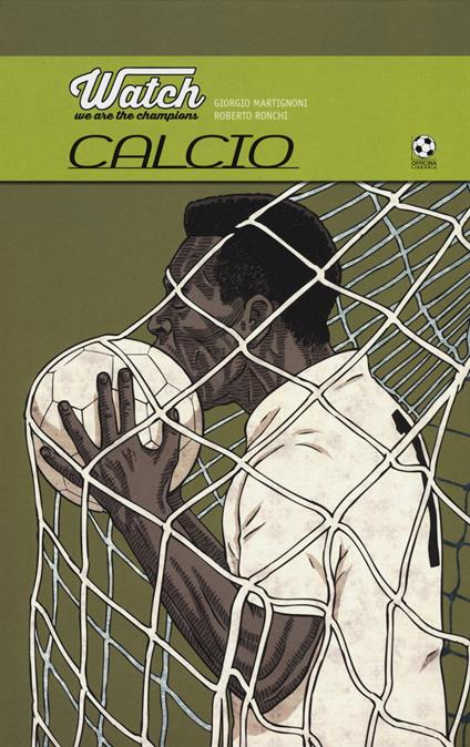 Watch. We are the champions. Calcio. Ediz. illustrata - Giorgio Martignoni,Roberto Ronchi - copertina