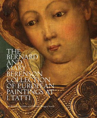 The Bernard and Mary Berenson collection of European paintings at I Tatti. Ediz. illustrata - Carl Brandon Strehlke,Israëls Matchtelt Brüggen - copertina