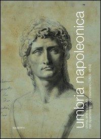 Umbria napoleonica. Storia, arte e cultura nel dipartimento del Trasimeno (1809-1814) - copertina