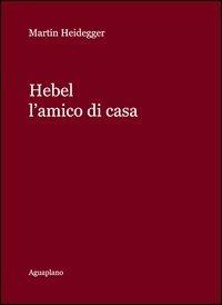 Hebel. L'amico di casa - Martin Heidegger - copertina
