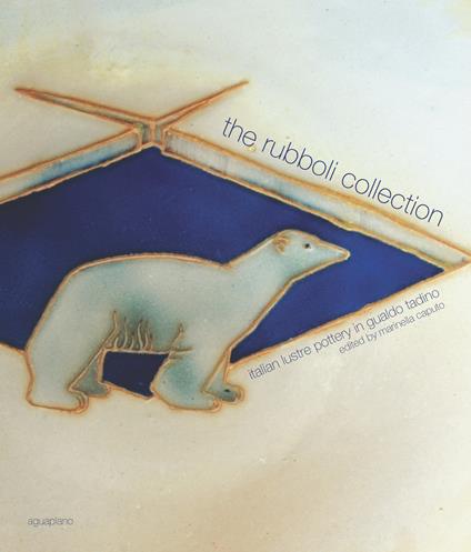 The Rubboli collection. Italian lustre pottery in Gualdo Tadino. Ediz. illustrata - copertina