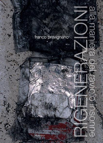 Rigenerazioni. Alla maniera del raviolo insonne. Ediz. illustrata - Franco Prevignano - copertina