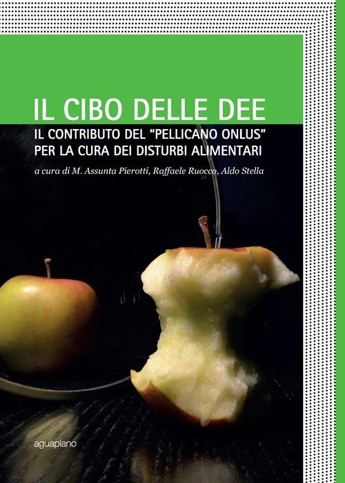 Il cibo delle idee. Il contributo del «Pellicano onlus» per la cura dei disturbi alimentari - copertina