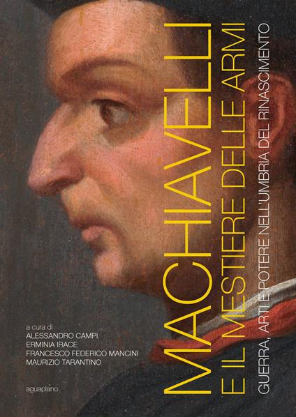 Machiavelli e il mestiere delle armi. Guerra, arti e potere nell'Umbria del Rinascimento. Ediz. illustrata - copertina