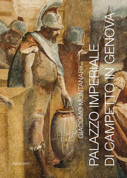 Palazzo imperiale di Campetto in Genova - Giacomo Montanari - copertina