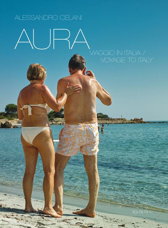 Aura. Viaggio in Italia-Voyage to Italy - Alessandro Celani - copertina
