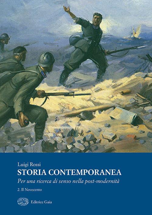 Storia contemporanea. Per una ricerca della post-modernità. Vol. 2: Novecento, Il. - Luigi Rossi - copertina