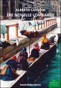 Tre novelle lombarde - Alberto Cantoni - copertina