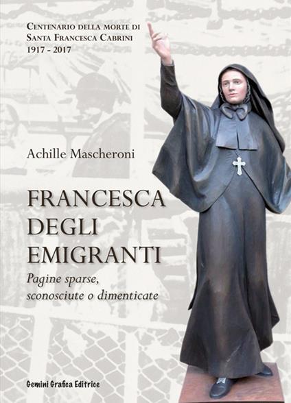 Francesca degli Emigranti. Pagine sparse, sconosciute o dimenticate - Achille Mascheroni - copertina