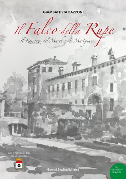 Il falco della rupe. Il romanzo del marchese di Marignano - Giambattista Bazzoni - copertina