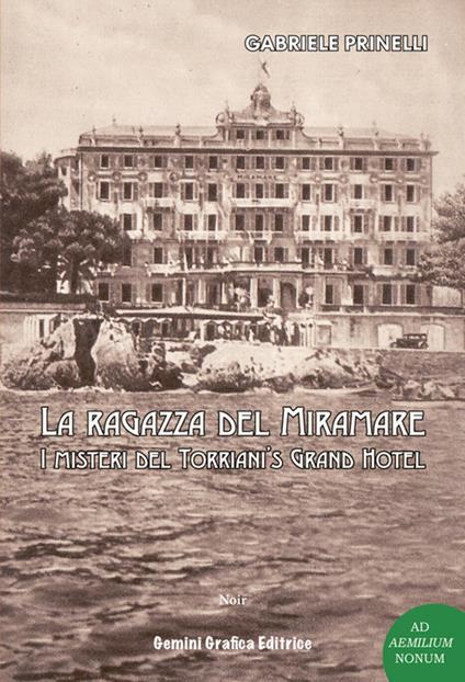 La ragazza del Miramare. I misteri del Torriani's Grand Hotel - Gabriele Prinelli - copertina