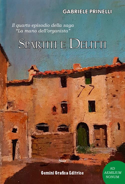 Spartiti e delitti. Il quarto episodio della saga «La mano dell'organista» - Gabriele Prinelli - copertina