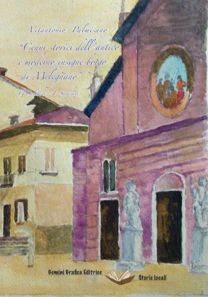 «Cenni storici dell’antico e moderno insigne borgo di Melegnano» - Vitantonio Palmisano,Giacinto Coldani,Ferdinando Saresani - copertina
