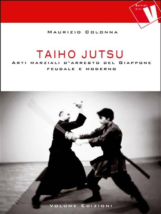 Taiho Jutsu. Arti marziali d'arresto del Giappone feudale e moderno - Maurizio Colonna - ebook
