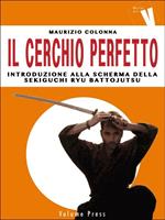 Il cerchio perfetto. Introduzione alla scherma della Sekiguchi Ryu Battojutsu