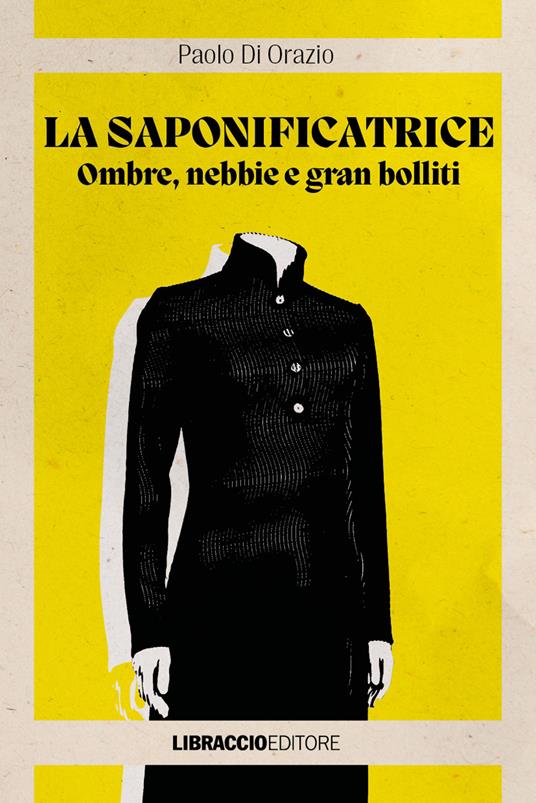 La saponificatrice. Ombre, nebbie e gran bolliti - Paolo Di Orazio - copertina