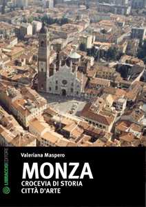 Monza. Crocevia di storia. Città d'arte
