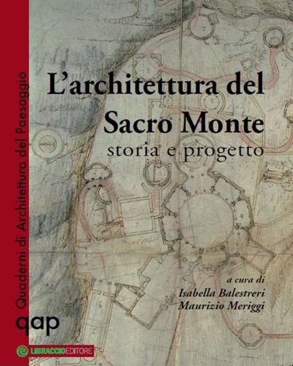 L' architettura del Sacro Monte. Storia e progetto - Isabella Balestreri,Maurizio Meriggi - ebook