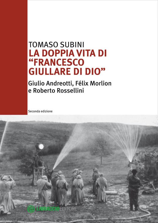 La doppia vita di «Francesco Giullare di Dio» Giulio Andreotti, Félix Morlion e Roberto Rossellini - Tomaso Subini - ebook