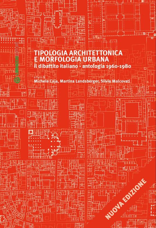 Tipologia architettonica e morfologica urbana. Il dibattito italiano. Antologia 1960-1980 - Michele Caja,Martina Landsberger,Silvia Malcovati - ebook