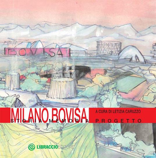 Milano Bovisa. Storia memoria progetto - Letizia Caruzzo - ebook